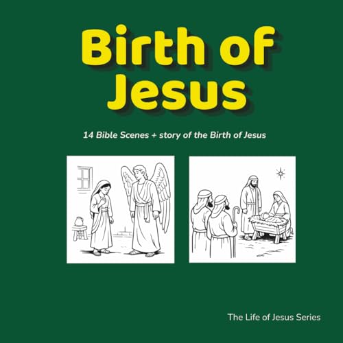The Birth of Jesus: 14 Bible Scenes to Read, Reflect, and Grow in Faith | A Christian Coloring and Story Book for Children and F