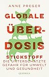 Globale Überdosis: Stickstoff – die unterschätzte Gefahr für Umwelt und Gesundheit. Von Bild der Wissenschaft als "Wissensbuch des Jahres 2023" ausgezeichnet - Anne Preger Schaffer Graphik + Satz UG Helmut Schaffer 