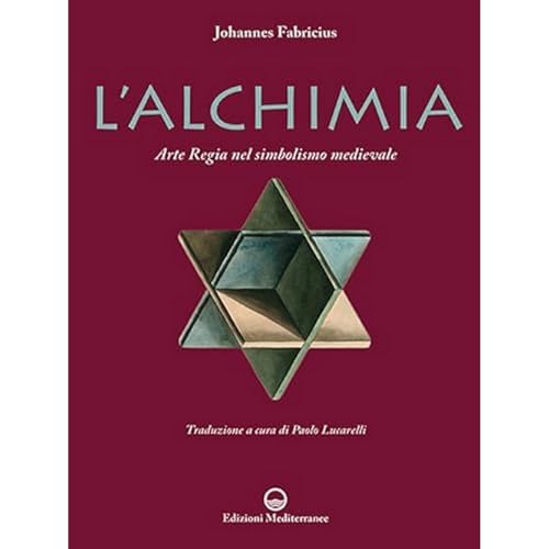 L'alchimia. L'arte regia nel simbolismo medievale. Nuova ediz.