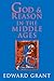 God and Reason in the Middle Ages