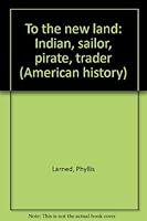 To the new land: Indian, sailor, pirate, trader 0912925434 Book Cover
