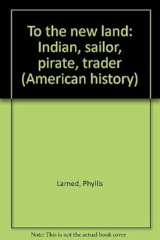 Unknown Binding To the new land: Indian, sailor, pirate, trader (American history) Book