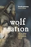 Wolf Nation: The Life, Death, and Return of Wild American Wolves (A Merloyd Lawrence Book)