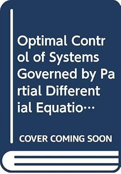 Hardcover Optimal Control of Systems Governed by Partial Differential Equations (Grundelhren Der Mathematishen Wissenschaften : Vol 170) Book