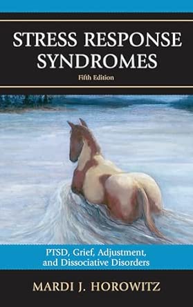 Stress Response Syndromes: PTSD, Grief, Adjustment, and Dissociative Disorders 5th Edition Stress Response Syndromes: PTSD, Grief, Adjustment, and Dissociative Disorders 5th Edition book cover