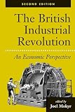 The British Industrial Revolution: An Economic Perspective (American & European Economic History)
