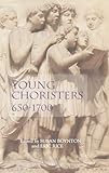 Young Choristers, 650-1700 (Studies in Medieval and Renaissance Music, 7) (Volume 7)