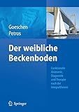 Der weibliche Beckenboden: Funktionelle Anatomie, Diagnostik und Therapie nach der Integraltheorie