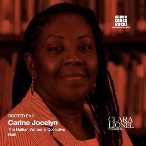ROOTED Ep 3: Carine Jocelyn - The Haitian Women&rsquo;s Collective (Haiti)