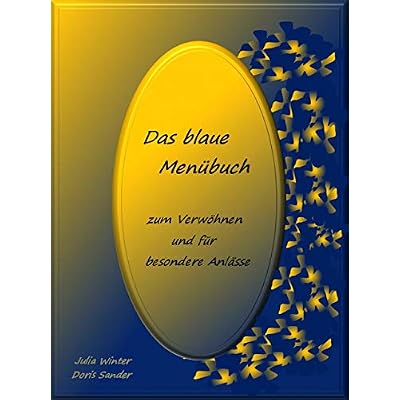 Das blaue Men&uuml;buch &ndash; zum Verw&ouml;hnen und f&uuml;r besondere Anl&auml;sse