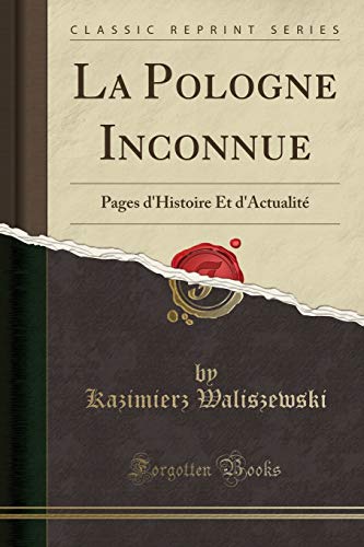 Forgotten Books - La Pologne Inconnue: Pages d'Histoire Et d'Actualité (Classic Reprint) - -36%