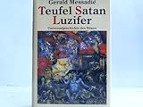 Teufel, Satan, Luzifer. Universalgeschichte des Bösen - Gerald Messadie