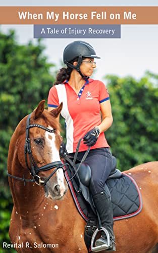 When My Horse Fell On Me: A Tale of Injury Recovery