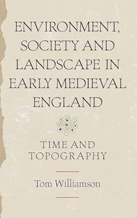 Environment, Society and Landscape in Early Medieval England: Time and Topography book cover