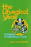 The Liturgical Year: Volume 4: Sundays, Nine to Thirty-Four in Ordinary Time (v. 4)