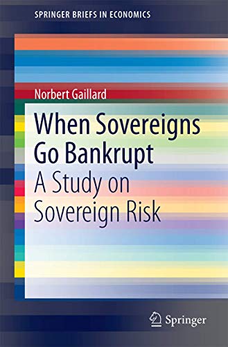 When Sovereigns Go Bankrupt: A Study on Sovereign Risk (SpringerBriefs in Economics)