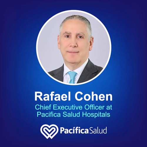 Delivering Person-Centered Care at Pacifica Salud w/ Rafael Cohen