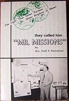 They Called Him Mr. Missions B00073ETWU Book Cover