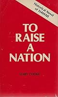 To Raise a Nation - A Historical Novel of Hawaii B0006C47NS Book Cover