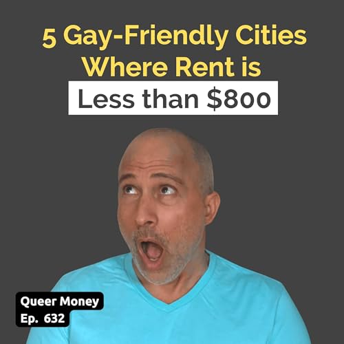 5 Gay Retirement Cities With Rent Under $800/Month | Queer Money Ep. 632