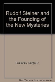 Rudolf Steiner and the Founding of the New Mysteries