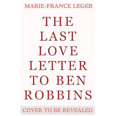 The Last Love Letter to Ben Robbins