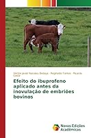 Efeito Do Ibuprofeno Aplicado Antes Da Inovulacao de Embrioes Bovinos 3639849051 Book Cover