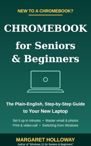 Chromebook for Seniors & Beginners: The Plain-English, Step-by-Step Guide to Your New Laptop — Set It Up, Master Google, Print and Video-Call with ... Windows) (Seniors & Beginners Tech Guides) image 2