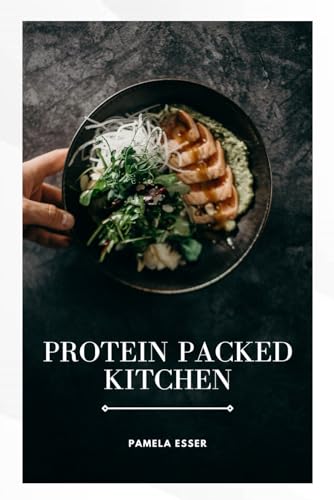 Protein-Packed Kitchen: Delicious Recipes For Strength And Vitality
