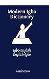 Modern Igbo Dictionary: Igbo-English, English-Igbo (Igbo kasahorow)