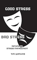 Good Stress - Bad Stress: Rethinking stress management 099308771X Book Cover