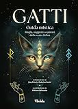  Gatti. Guida mistica. Magia, saggezza e poteri delle razze
