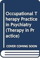 Occupational Therapy Practice in Psychiatry (Therapy in Practice) 0412382709 Book Cover