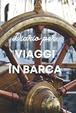  Diario per viaggi in barca: registro di navigazione  quaderno di nautico  diario di bordo delle navi  Tieni traccia dei viaggi, del tempo e della ...  Diario del capitano  6\" x 9\"  110 pagine