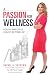 A Passion For Wellness: Healthy Employees, Healthy Bottom Line