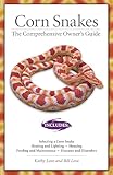 Corn Snakes: The Comprehensive Owner's Guide (The Herpetocultural Library)