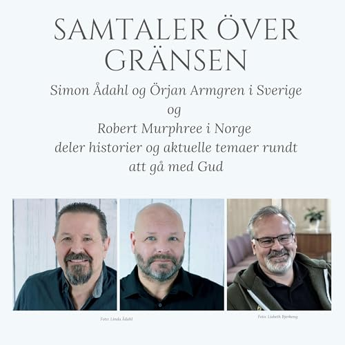 Samtaler över gränsen Podcast By Simon Ådahl Örjan Armgren Robert Murphree cover art