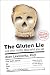 The Gluten Lie: And Other Myths About What You Eat