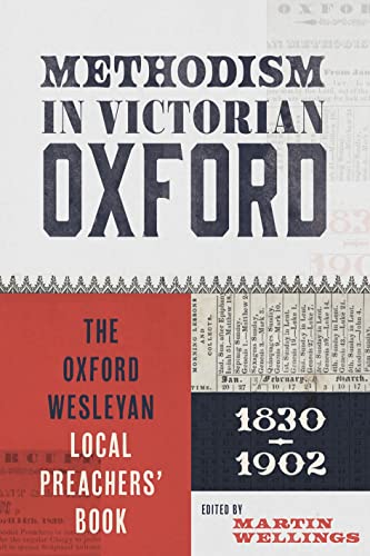 Methodism in Victorian Oxford: The Oxford Wesleyan Local Preachers Book 1830-1902