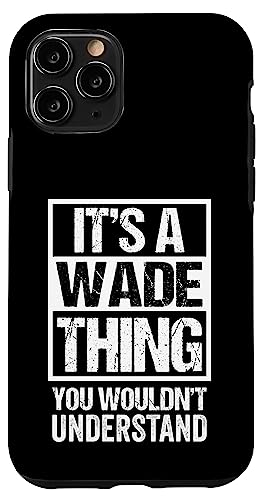 It's A Wade Thing You Wouldn't Understand - First Name �X�}�z�P�[�X iPhone 11 Pro �p