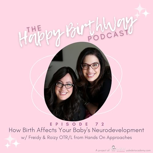 72. How Birth Impacts Your Baby's Neurodevelopment w/ Freidy & Roizy OTR/L from Hands On Approaches