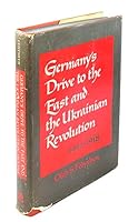 Germany's drive to the East and the Ukrainian revolution, 1917-1918, 0813506778 Book Cover