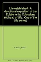 Life established,: A devotional exposition of the Epistle to the Colossians (At head of title: One of the "Life" series) B0007EJG6S Book Cover