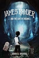 James Rhyder and the Cave of Dreams 1679053906 Book Cover