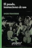 El pasado, instrucciones de uno: Historia, memoria, polÃtica (Spanish Edition)