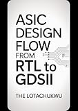 ASIC Design Flow: From RTL To GDSII