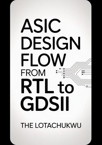 ASIC Design Flow: From RTL To GDSII