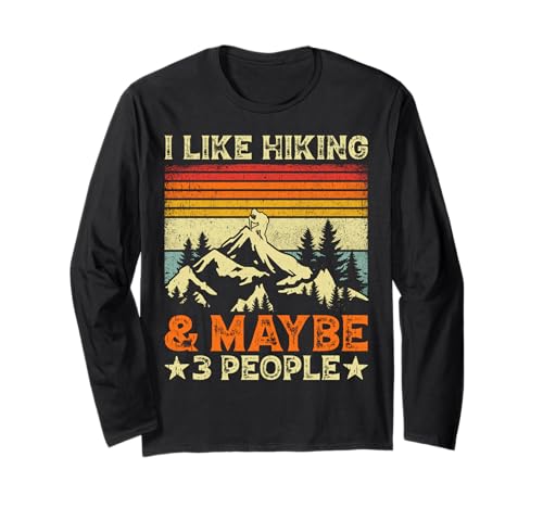 I Like Hiking and Maybe 3 People Funny Introverti Hiker Manche Longue