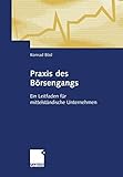 Praxis des Börsengangs: Ein Leitfaden für mittelständische Unternehmen (German Edition)