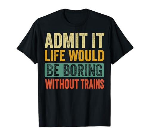 Admit It Life Would Be Boring Without Trains Railroad T�V���c